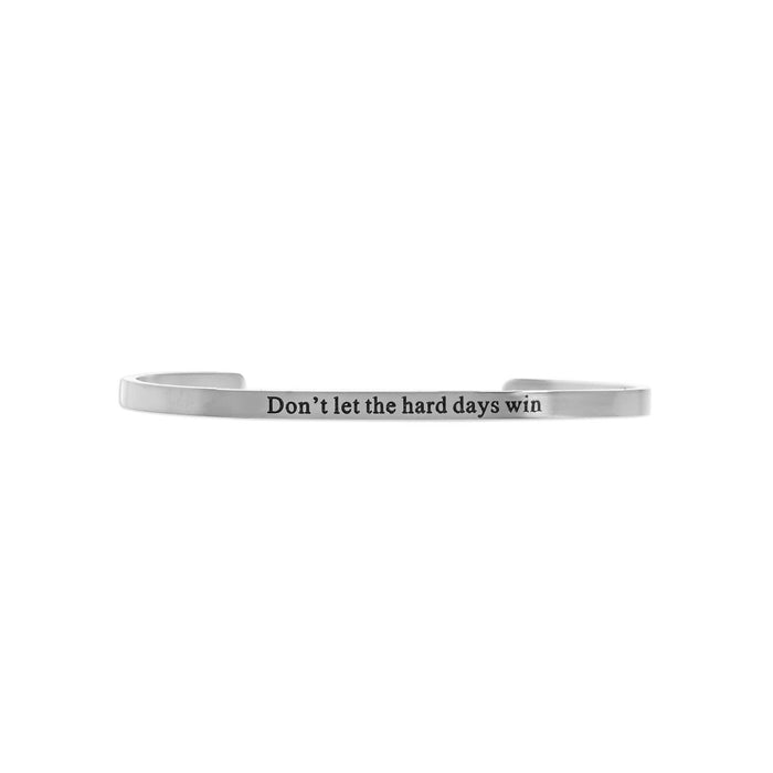 Dont let Hard Days Win - Engraved Bangle Bracelet