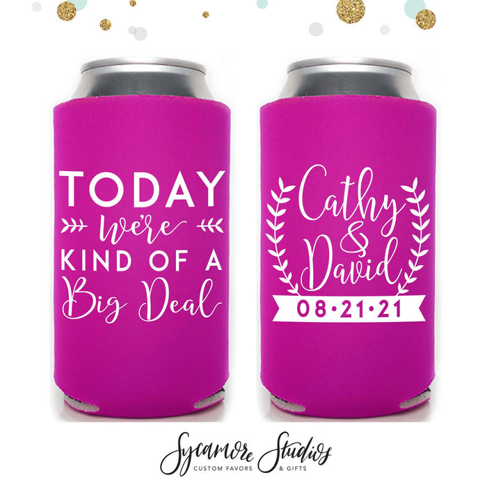 Slim 12oz Wedding Can Cooler #37S - Today We're Kind of A Big Deal -Wedding Favors, Beverage Insulators, Beer Huggers, Wedding Favor, Holder